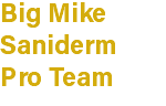 Big Mike Saniderm Pro Team